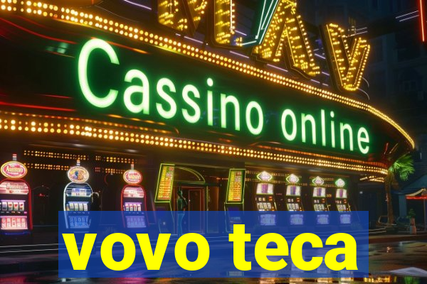 vovo teca